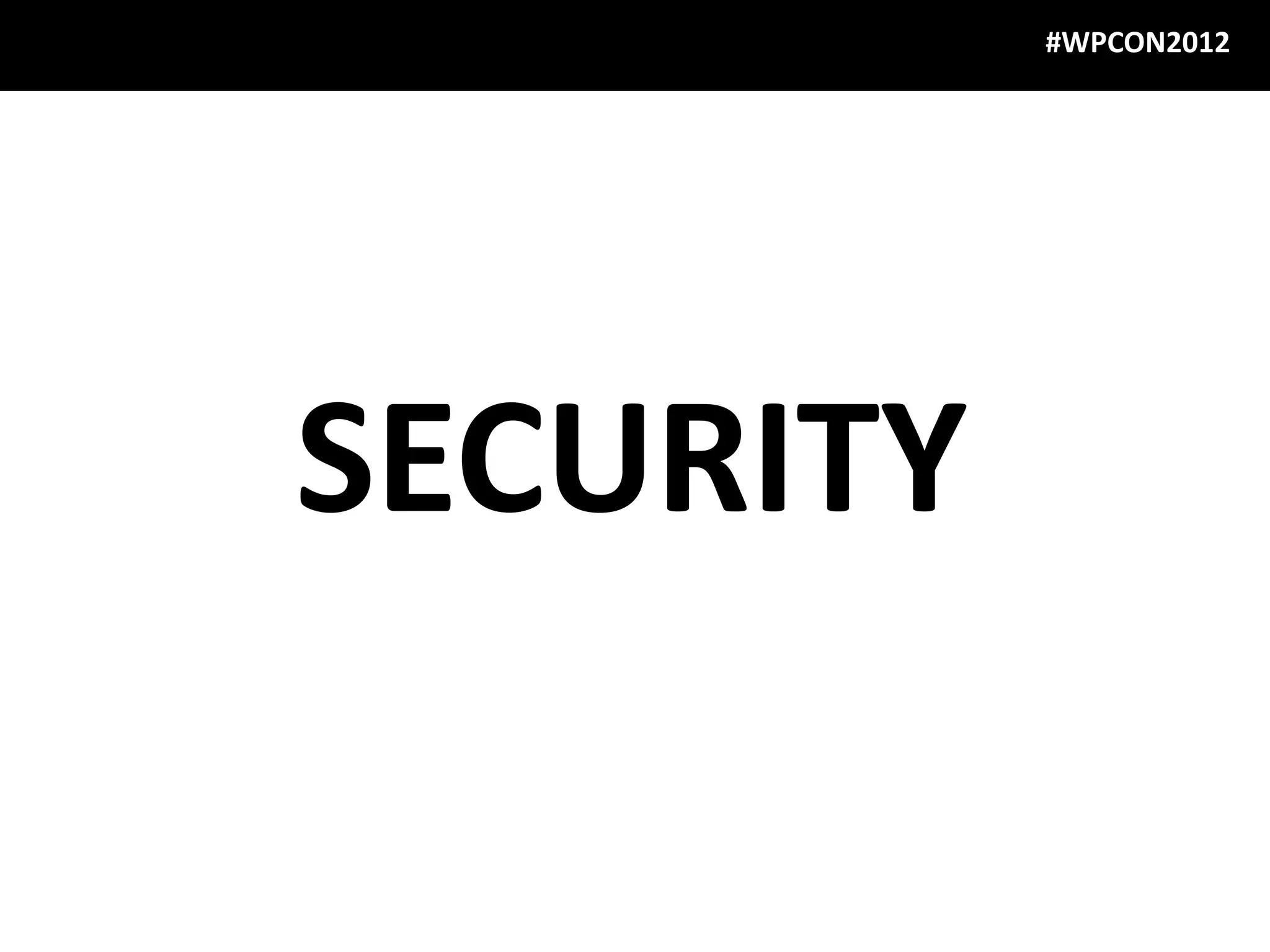 #WPCON2012




SECURITY
 