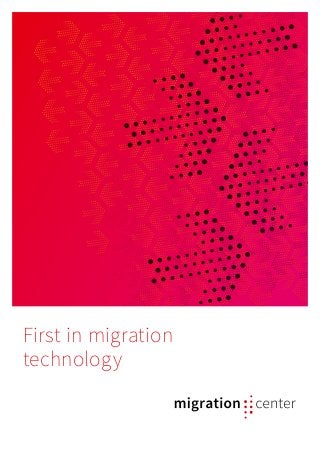 First in migration
technology
 