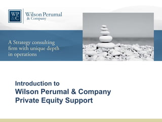 Introduction to

Wilson Perumal & Company
Private Equity Support
www.wilsonperumal.com

 