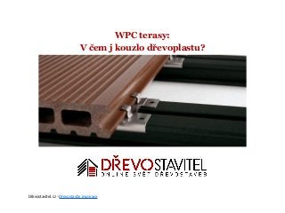 WPC terasy:
V čem j kouzlo dřevoplastu?
Dřevostavitel.cz –Dřevostavby inspirace
 