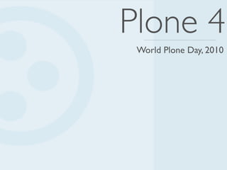 Plone 4
 World Plone Day, 2010
 
