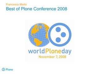 Francesco Merlo
Best of Plone Conference 2008
 