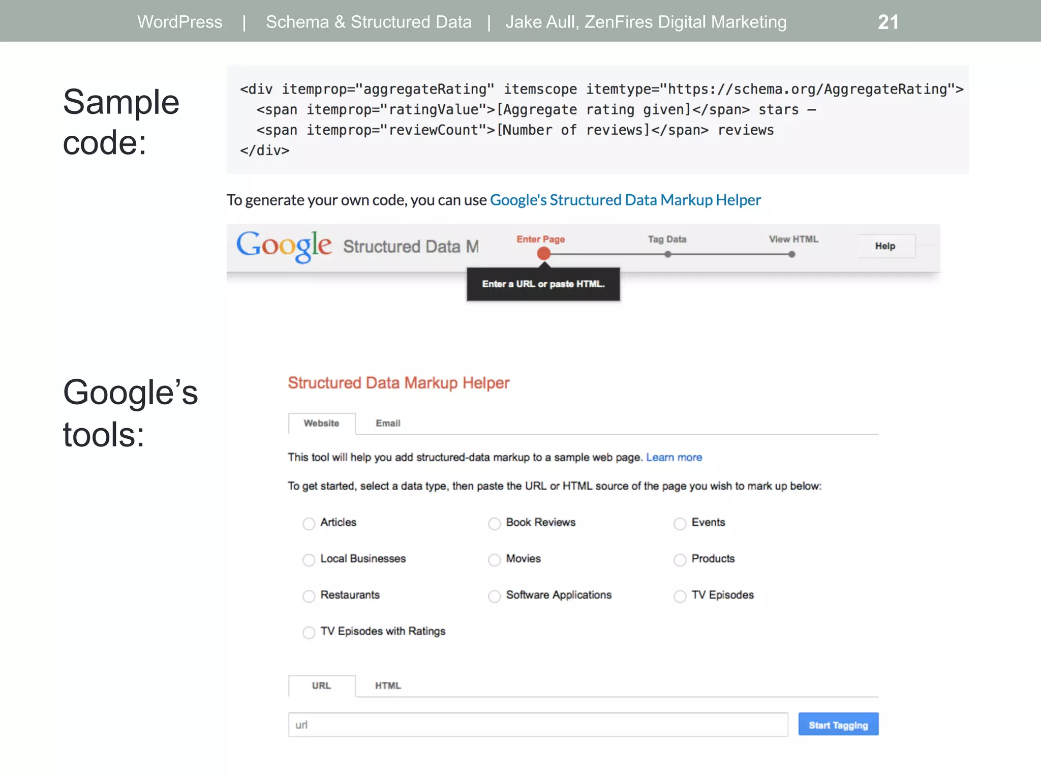 Sample
code:
Google’s
tools:
WordPress | Schema & Structured Data | Jake Aull, ZenFires Digital Marketing 21
 