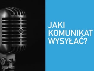 JAKI
KOMUNIKAT
WYSY?A??
 