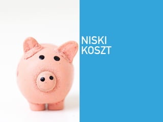NISKI ?
KOSZT
 