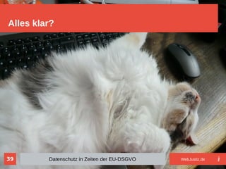 39
Alles klar?
Datenschutz in Zeiten der EU-DSGVO WebJustiz.de
 