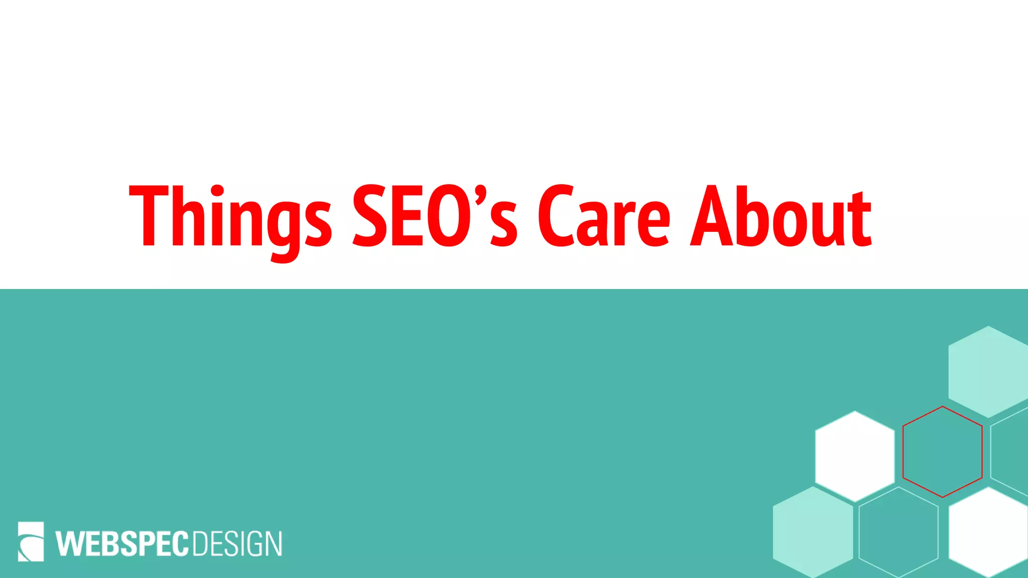 Things SEO’s Care About
 