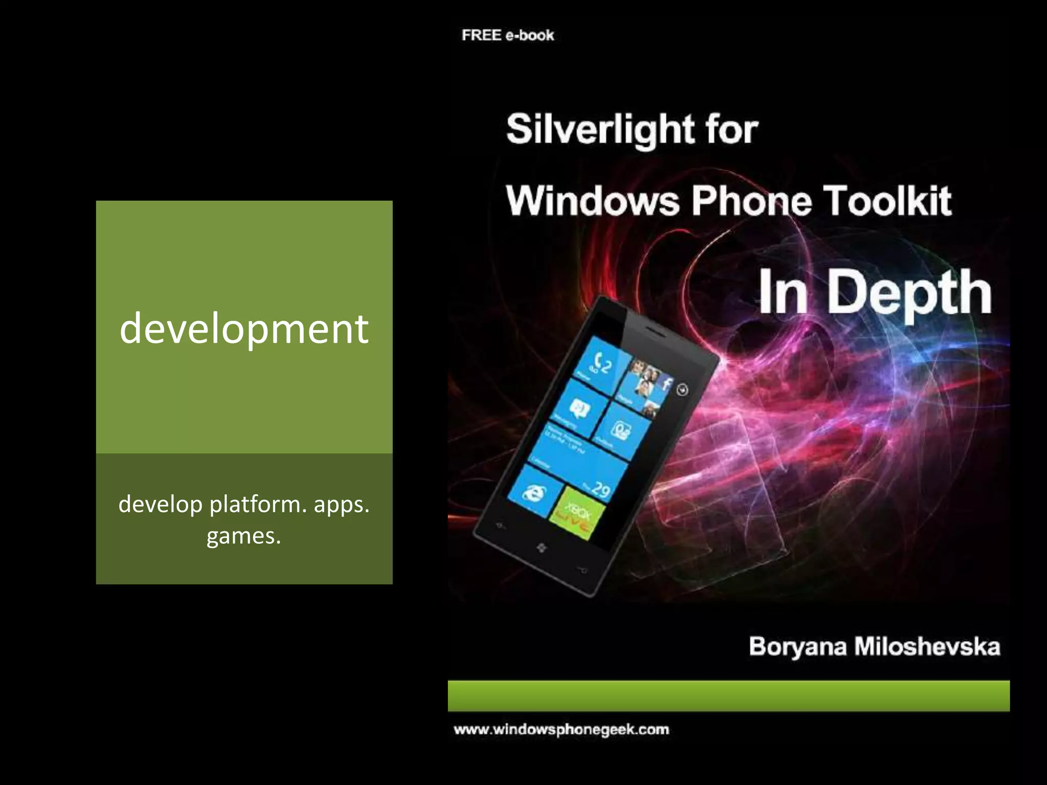 development


develop platform. apps.
        games.
 