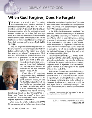 DRAWCLOSE TO GOD 
When God Forgives, Does He Forget? 
THE answer, in a word, is yes. Concerning 
thosewhom he favors, Jeho...