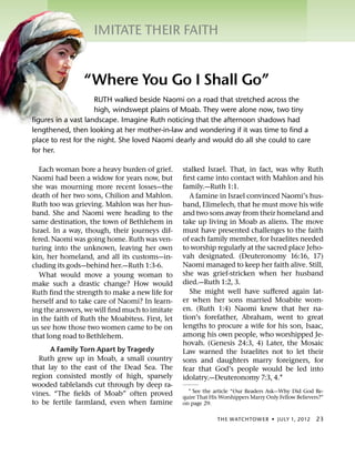 IMITATE THEIR FAITH 
“Where You Go I Shall Go” 
RUTH walked beside Naomi on a road that stretched across the 
high, windsw...