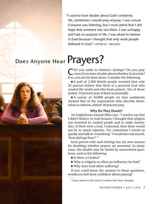 “I used to have doubts about God’s existence. 
Yet, sometimes I would pray anyway. I was unsure 
if anyone was listening, ...