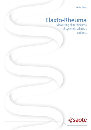 White Paper
Elaxto-Rheuma
Measuring skin thickness
of systemic sclerosis
patients
 