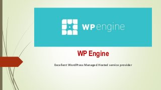 WP Engine
Excellent WordPress Managed Hosted service provider
 