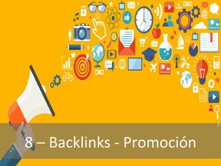 8	
  –	
  Backlinks	
  -­‐	
  Promoción	
  
 