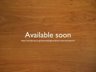 Available soon http://wordpress.org/extend/plugins/daves-external-search/ 