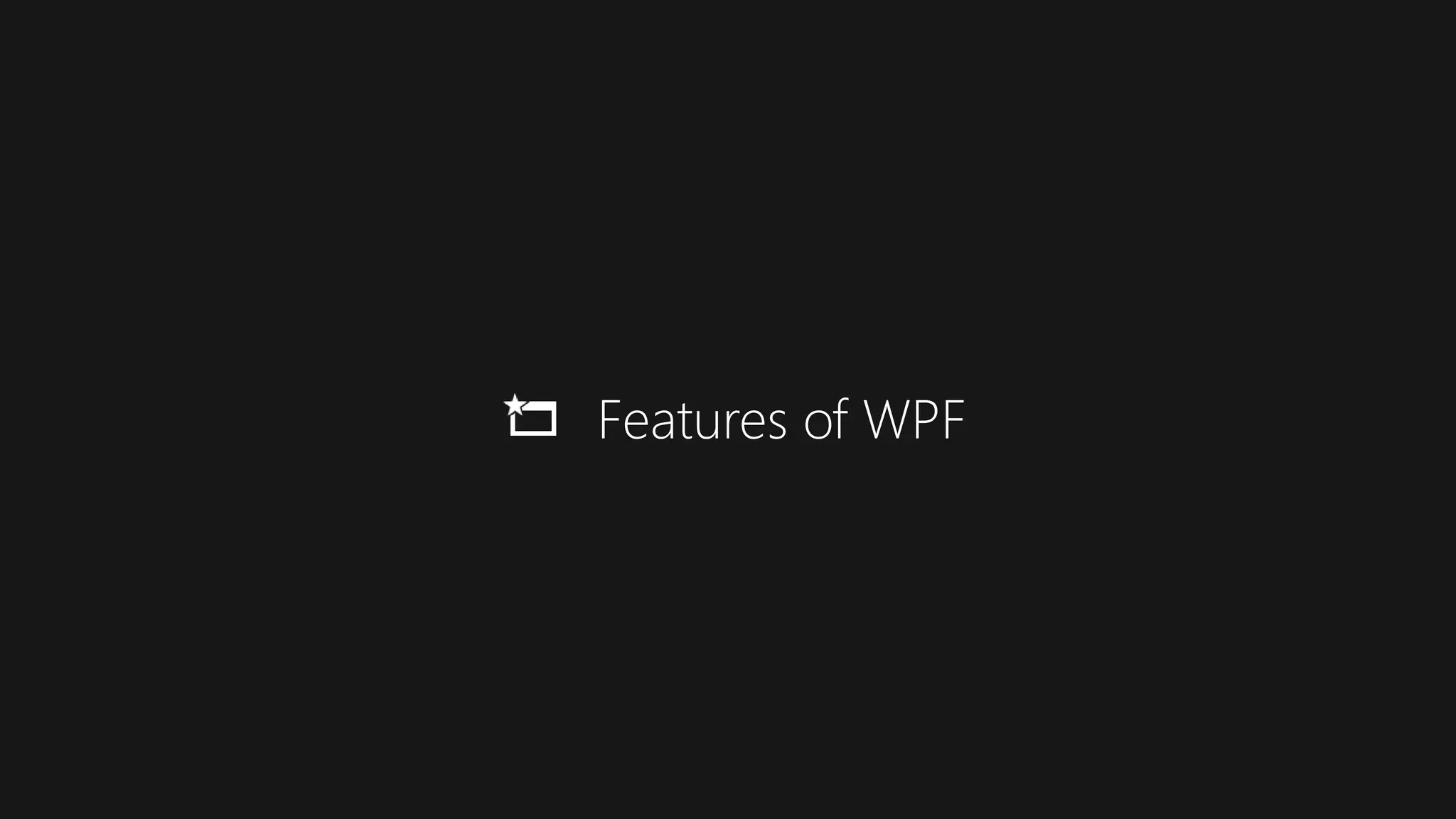 Features of WPF
 