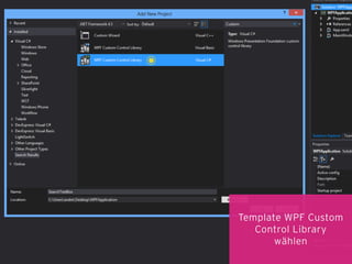 8
Template WPF Custom
Control Library
wählen
 