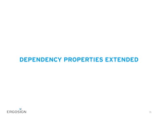 DEPENDENCY PROPERTIES EXTENDED
71
 