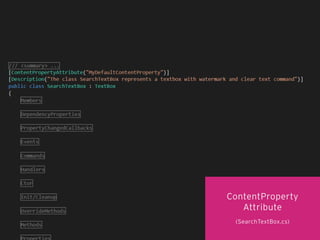 ContentProperty
Attribute
(SearchTextBox.cs)
 