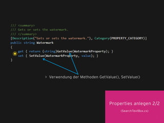 32
> Verwendung der Methoden GetValue(), SetValue()
Properties anlegen 2/2
(SearchTextBox.cs)
 