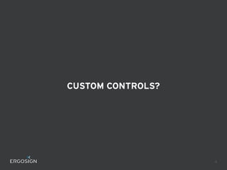 CUSTOM CONTROLS?
4
 