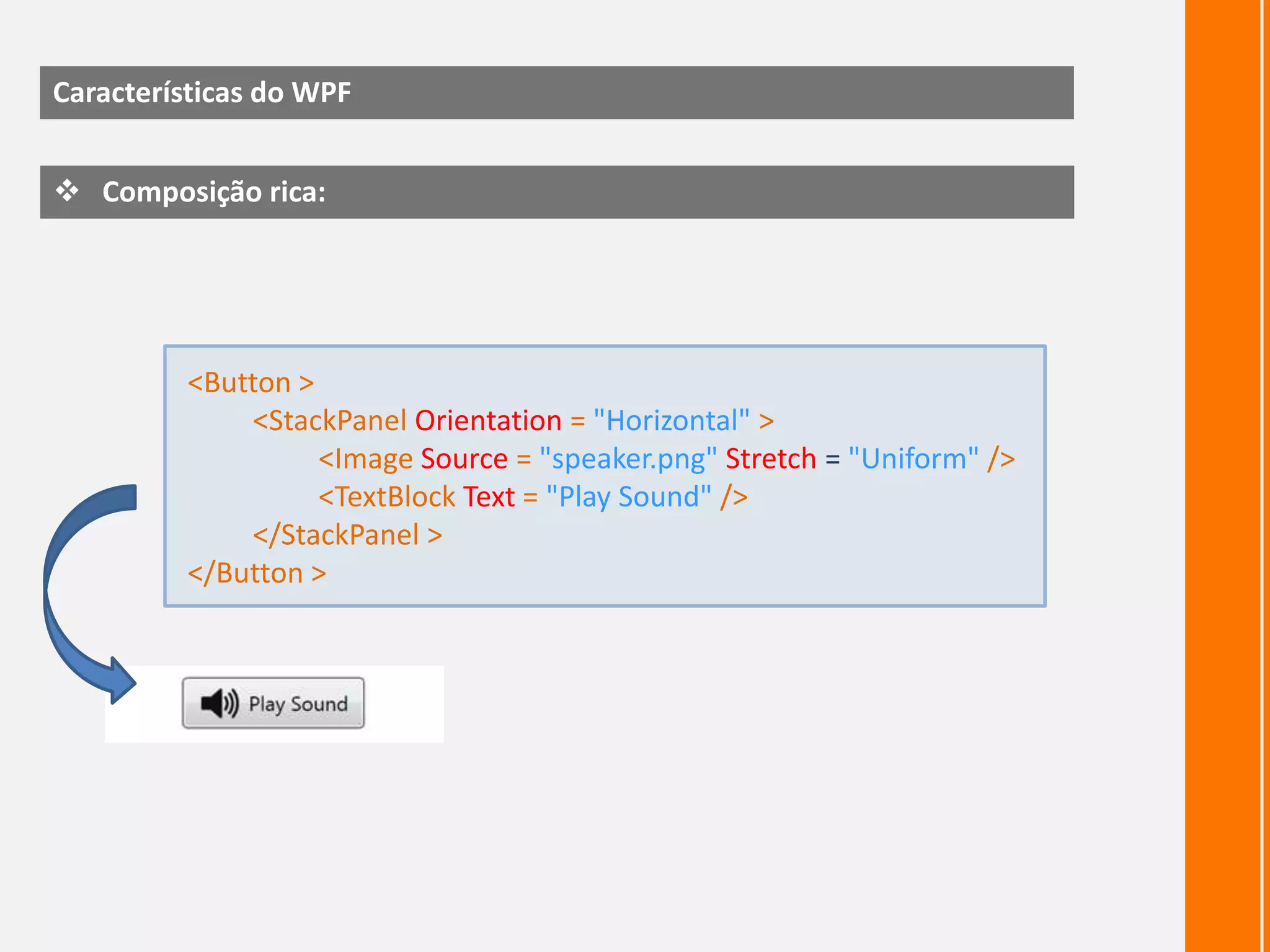 Código curto e de fácil leitura;