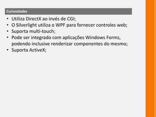 Se você aumentar a resolução da tela, a interface do usuário ficará do mesmo tamanho(com a mesma proporção).CaracterísticasDataBinding:O DataBindingpermite ligar propriedades de um objeto a diversos tipos de fontes de dados, provenientes tanto do próprio programa, como no caso de propriedades de outros objetos, quanto de dados externos, como arquivos XML ou tabelas de bancos de dados.Possibilidades:Conversão de valores;