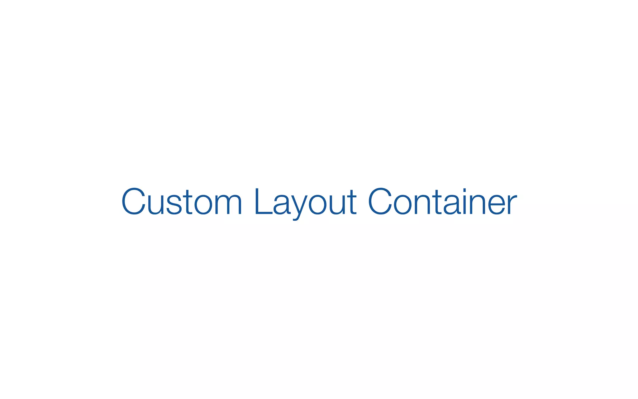Custom Layout Container
 