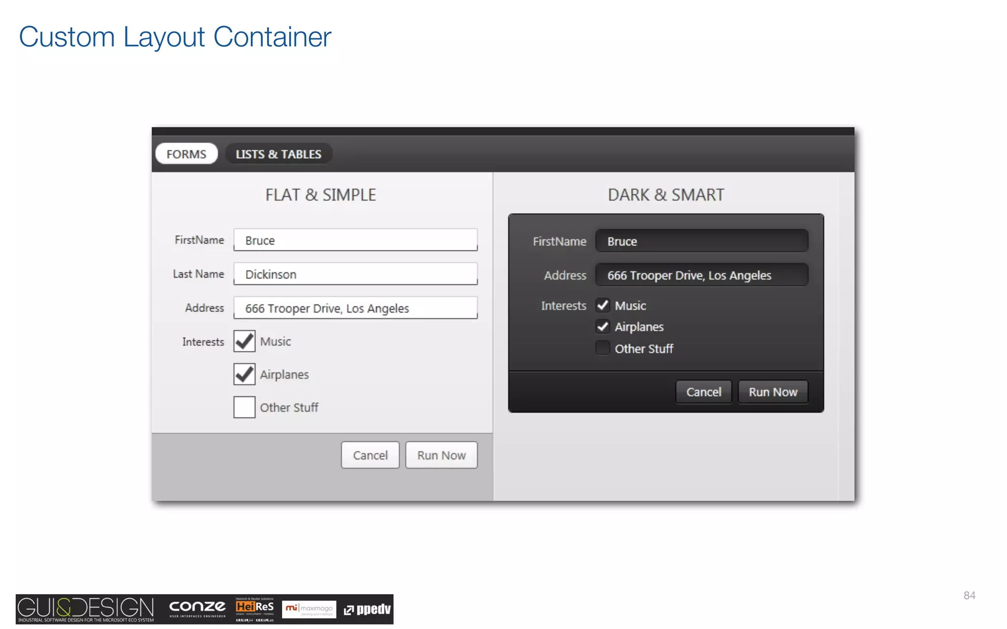 Custom Layout Container




                          84
 