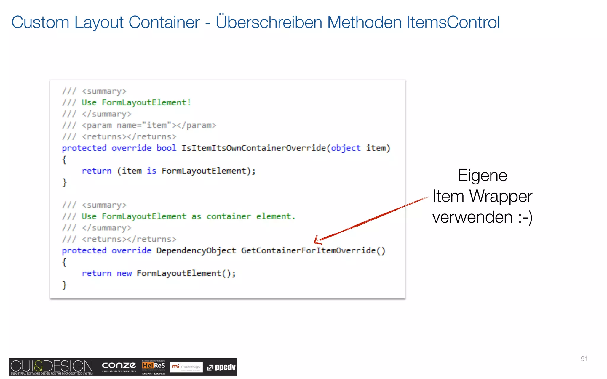 Custom Layout Container - Überschreiben Methoden ItemsControl




                                                        Eigene
                                                    Item Wrapper
                                                    verwenden :-)




                                                                    91
 
