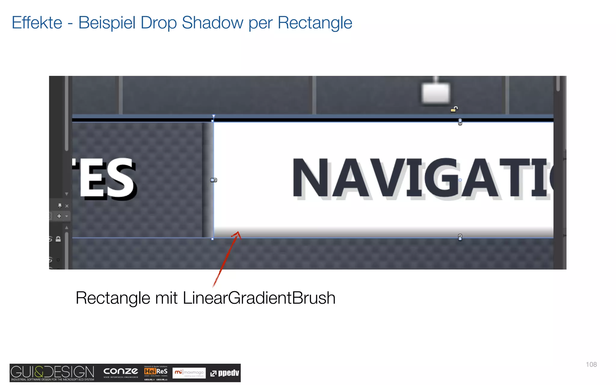 Effekte - Beispiel Drop Shadow per Rectangle




        Rectangle mit LinearGradientBrush


                                               108
 