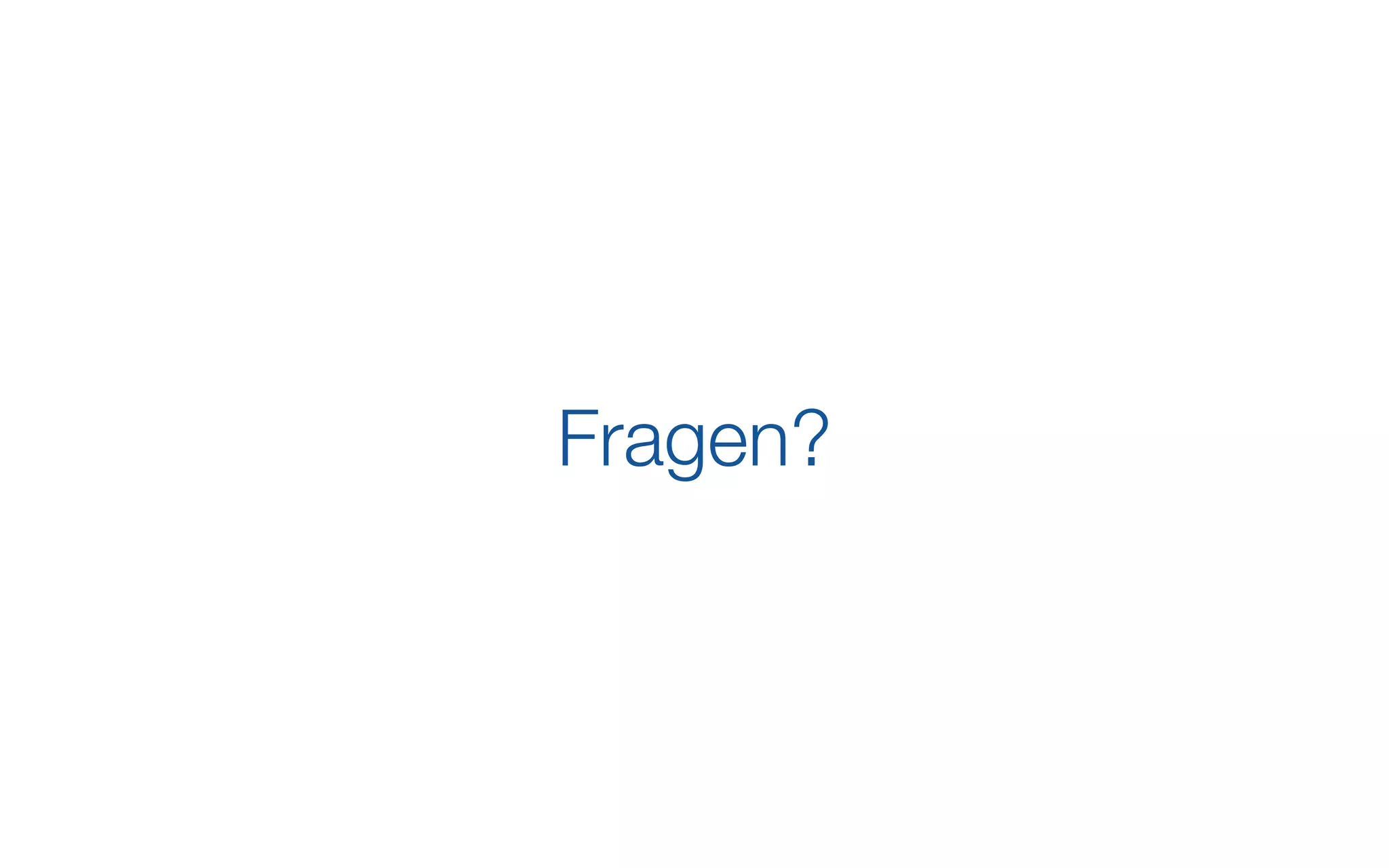 Fragen?
 