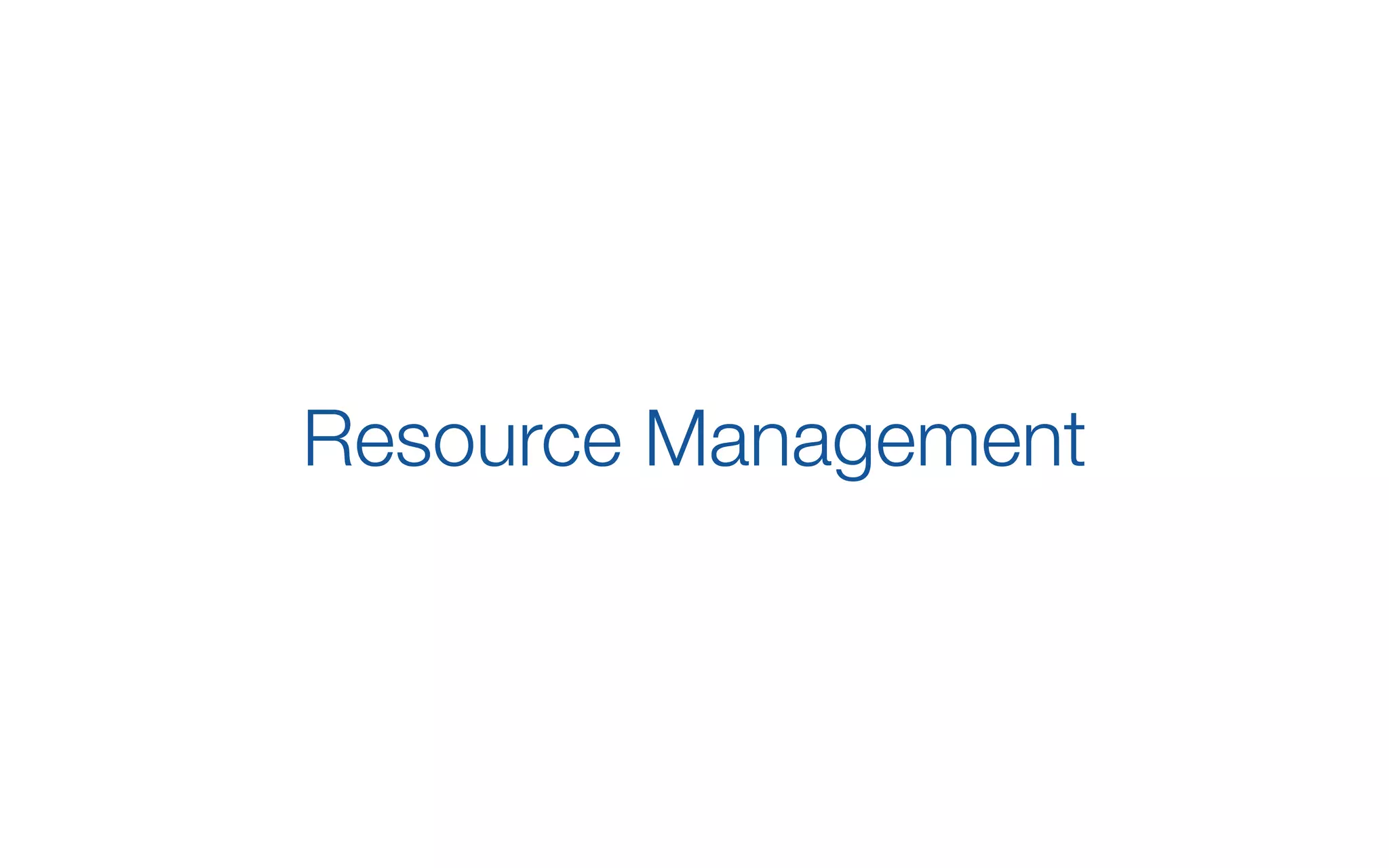 Resource Management
 