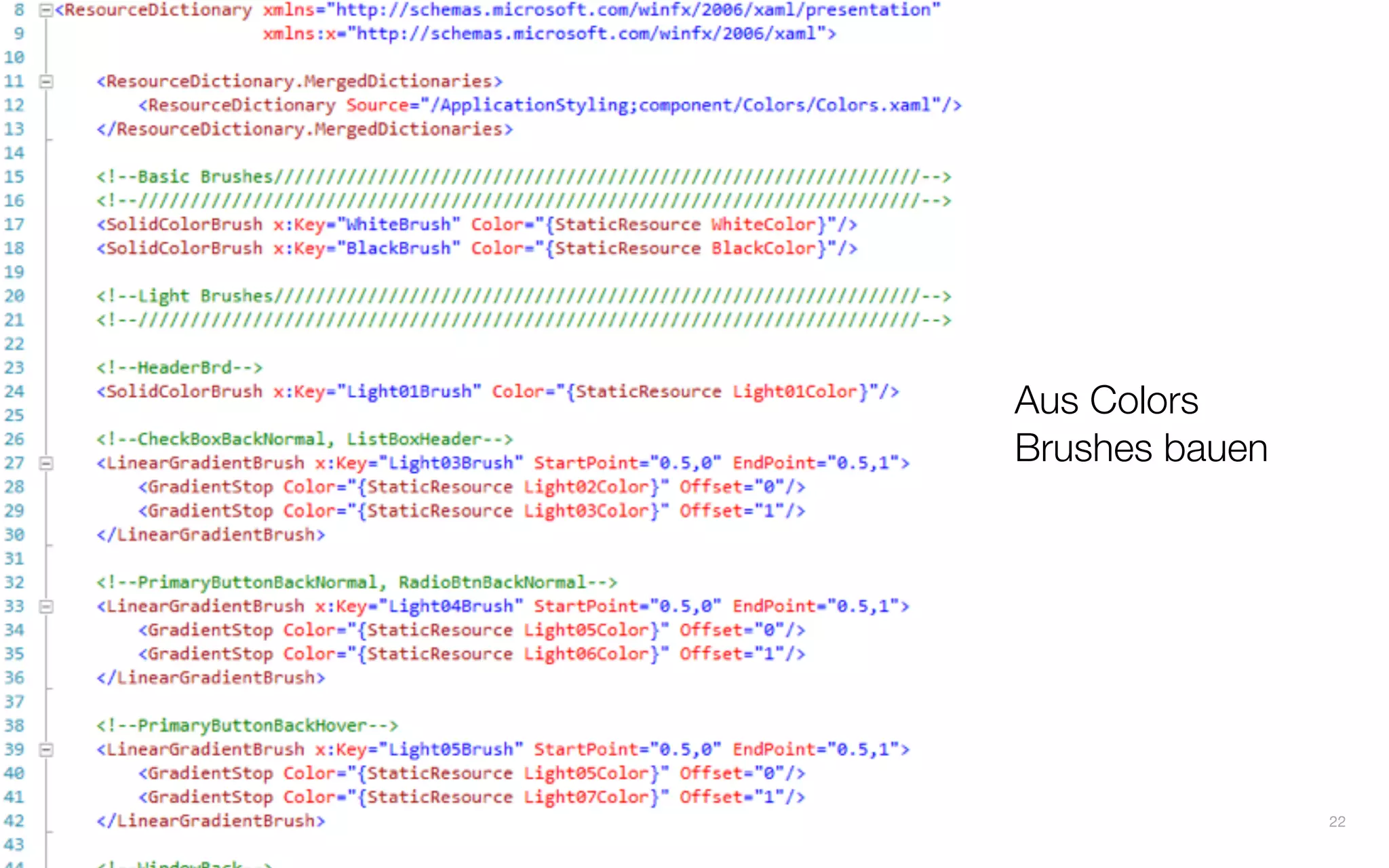 Resource Management - Styling Projekt




                                        Aus Colors
                                        Brushes bauen




                                                        22
 