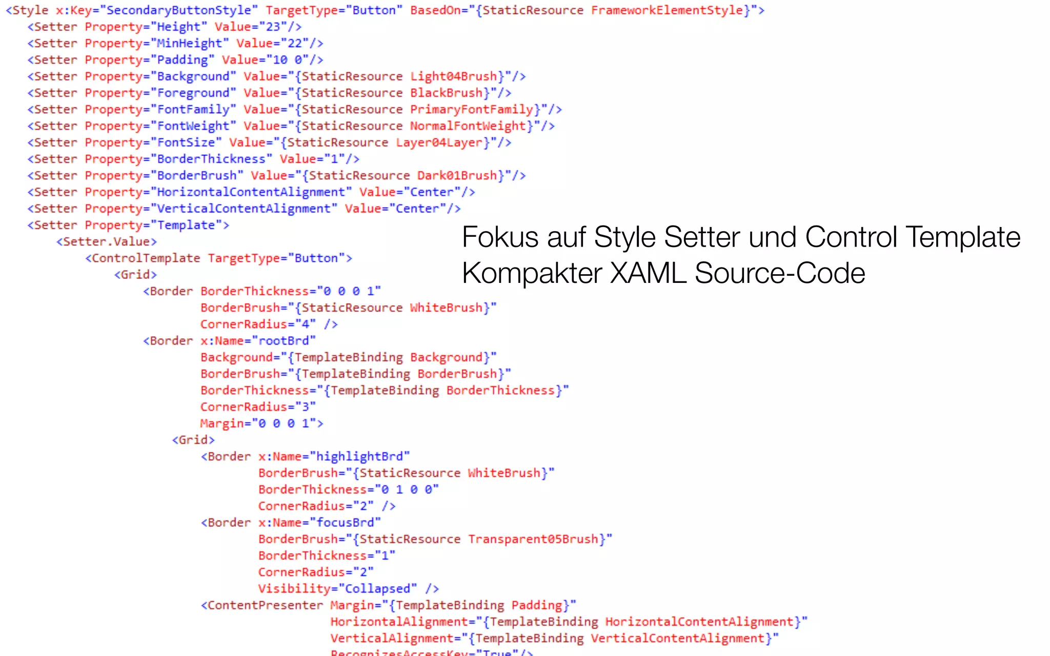 Resource Management - Styling Projekt - Styles




                                 Fokus auf Style Setter und Control Template
                                 Kompakter XAML Source-Code




                                                                          26
 