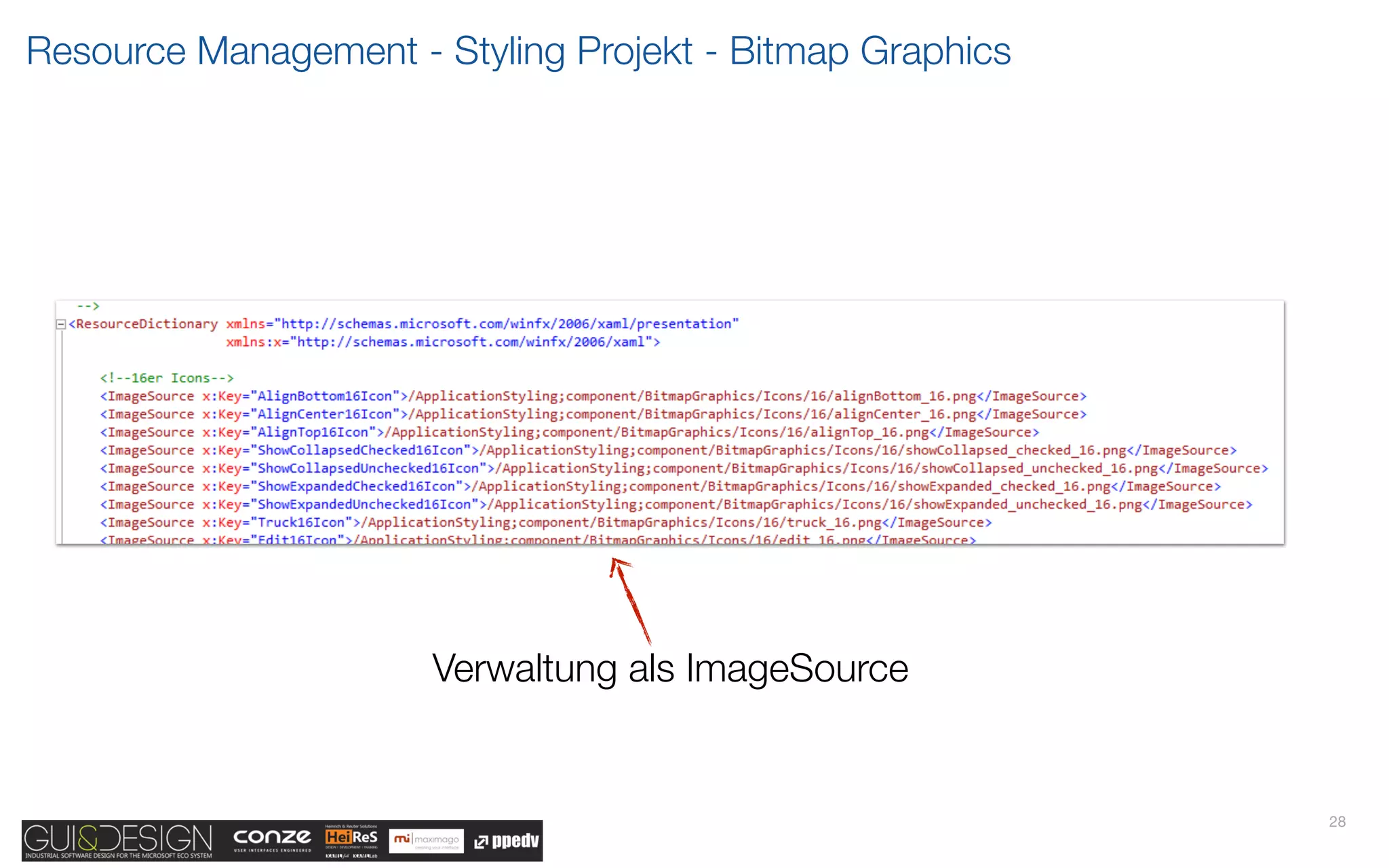 Resource Management - Styling Projekt - Bitmap Graphics




                      Verwaltung als ImageSource


                                                          28
 