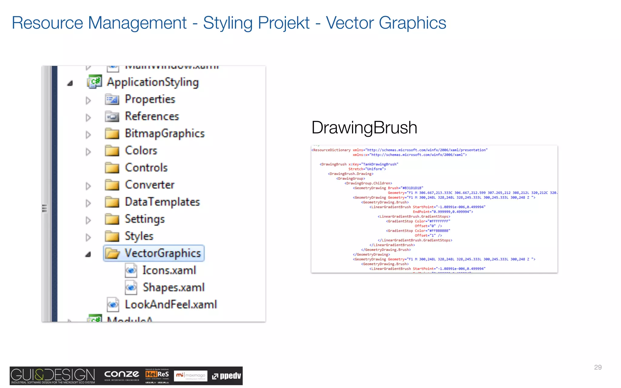Resource Management - Styling Projekt - Vector Graphics




                                     DrawingBrush




                                                          29
 