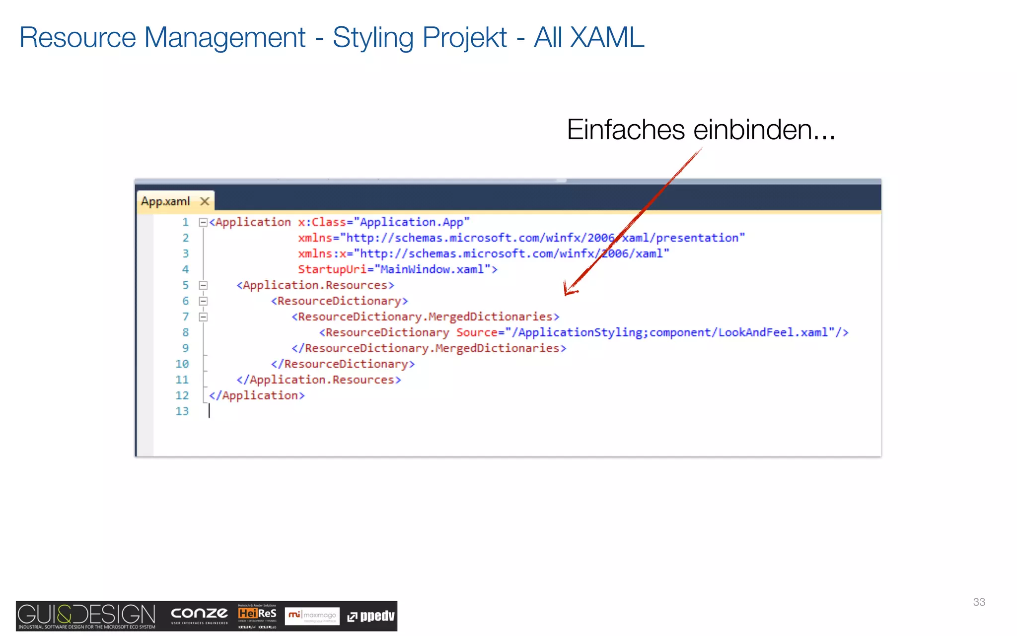 Resource Management - Styling Projekt - All XAML


                                          Einfaches einbinden...




                                                                   33
 