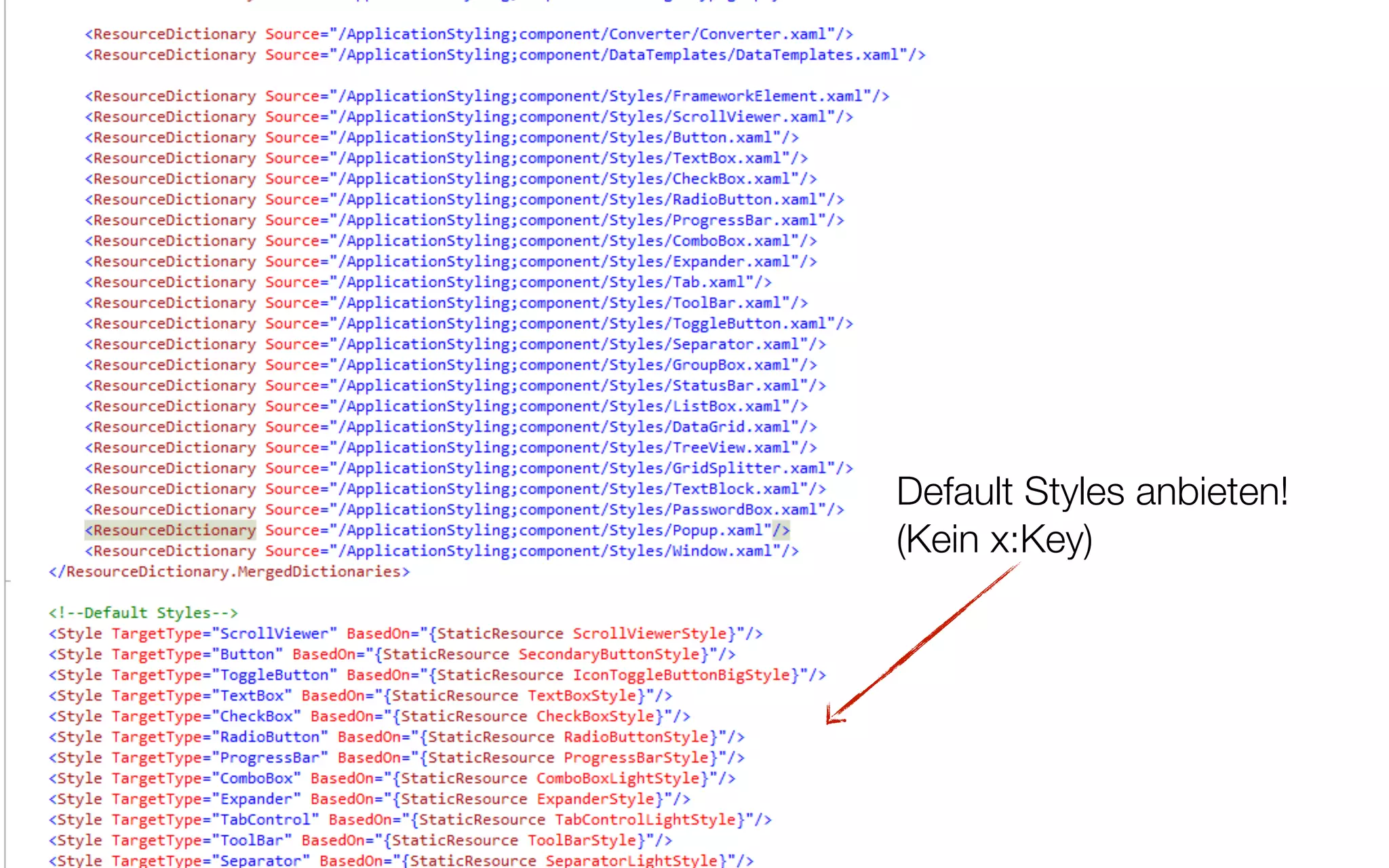 Resource Management - Styling Projekt - All XAML




                                                   Default Styles anbieten!
                                                   (Kein x:Key)




                                                                              35
 