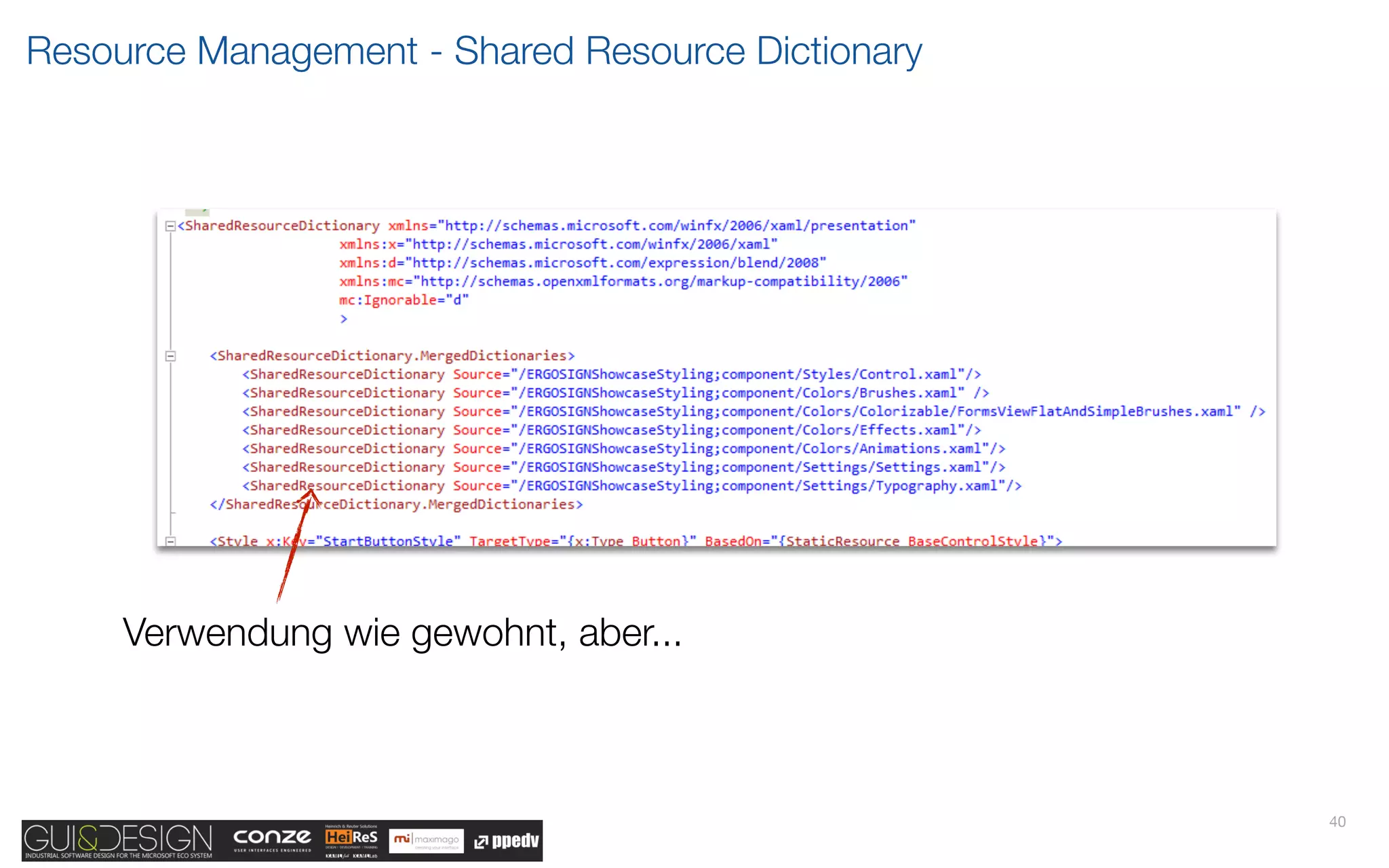 Resource Management - Shared Resource Dictionary




     Verwendung wie gewohnt, aber...



                                                   40
 