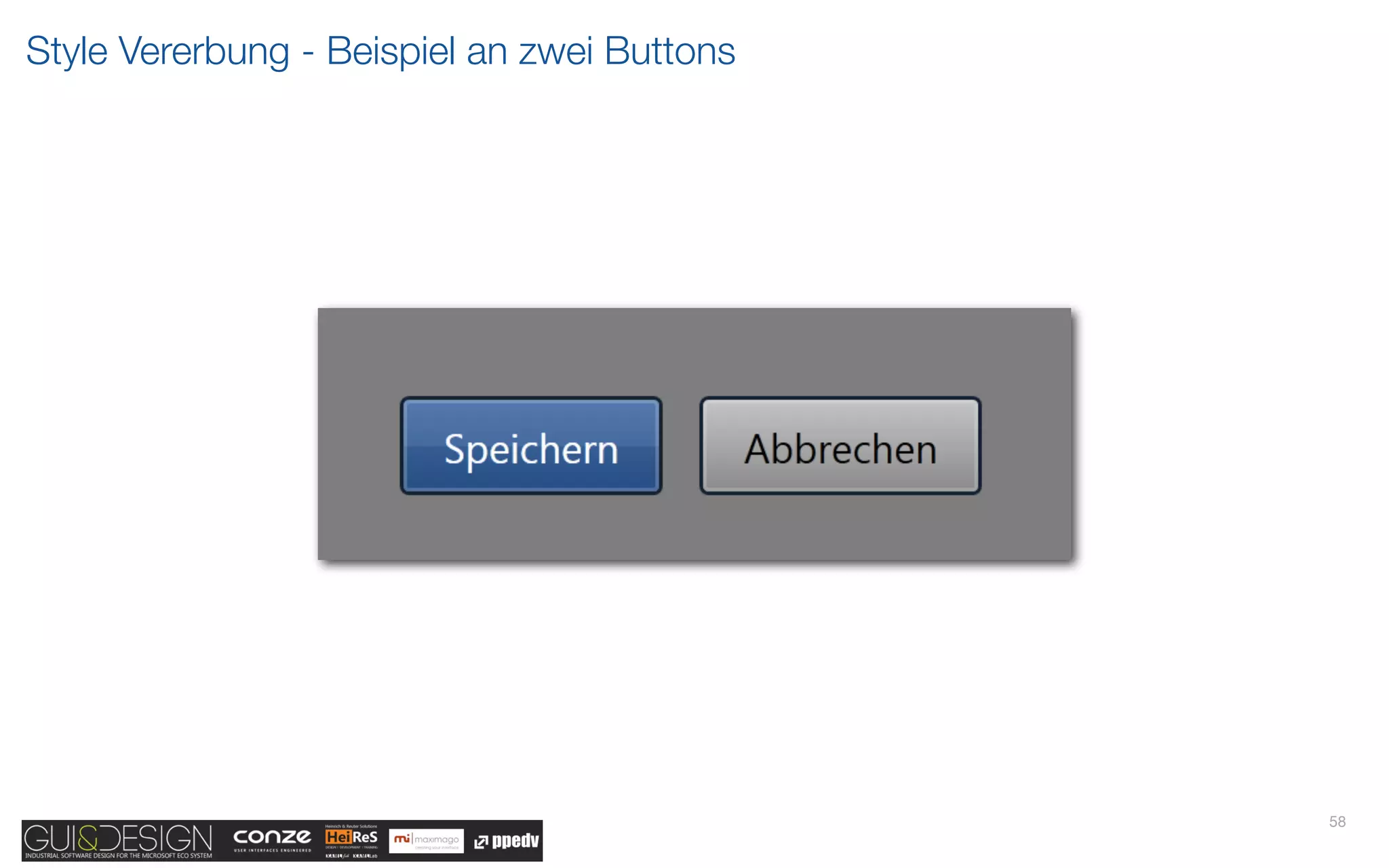 Style Vererbung - Beispiel an zwei Buttons




                                             58
 