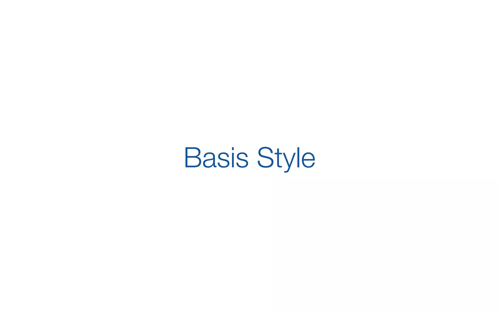 Basis Style
 