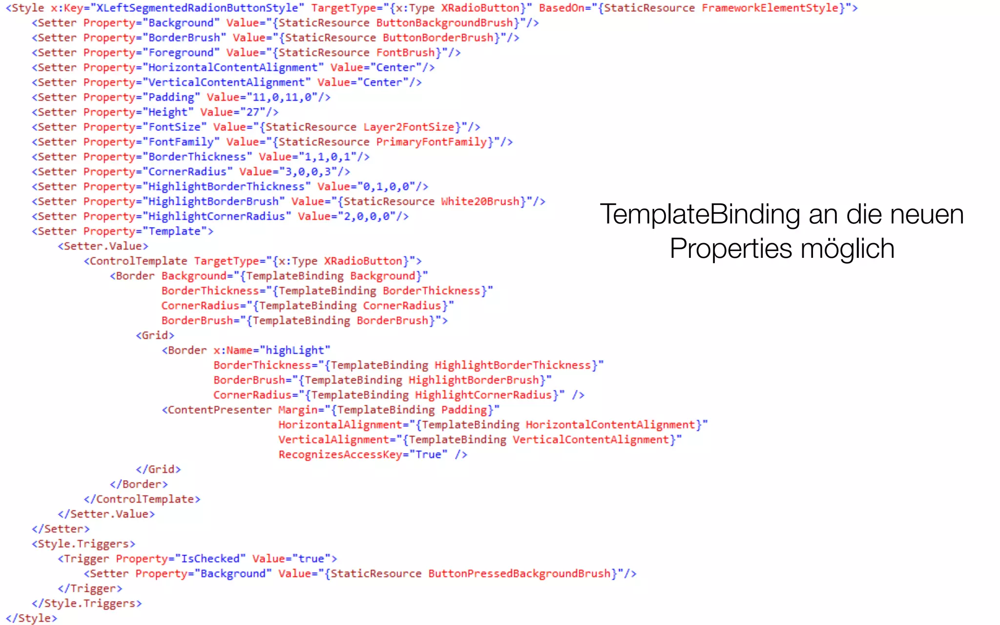 Oh oh Custom Controls - Extended RadioButtons




                                           TemplateBinding an die neuen
                                               Properties möglich




                                                                      76
 