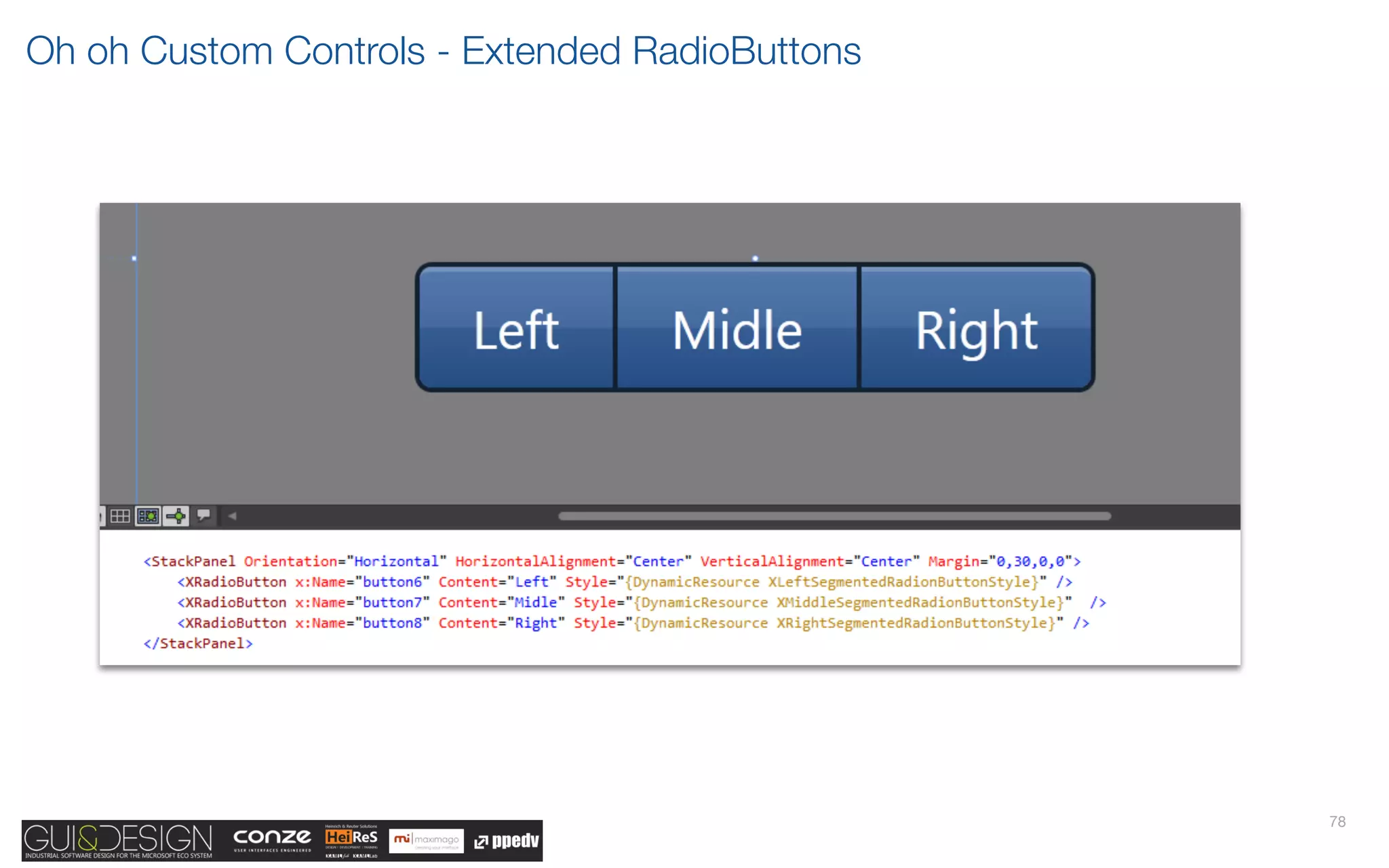 Oh oh Custom Controls - Extended RadioButtons




                                                78
 
