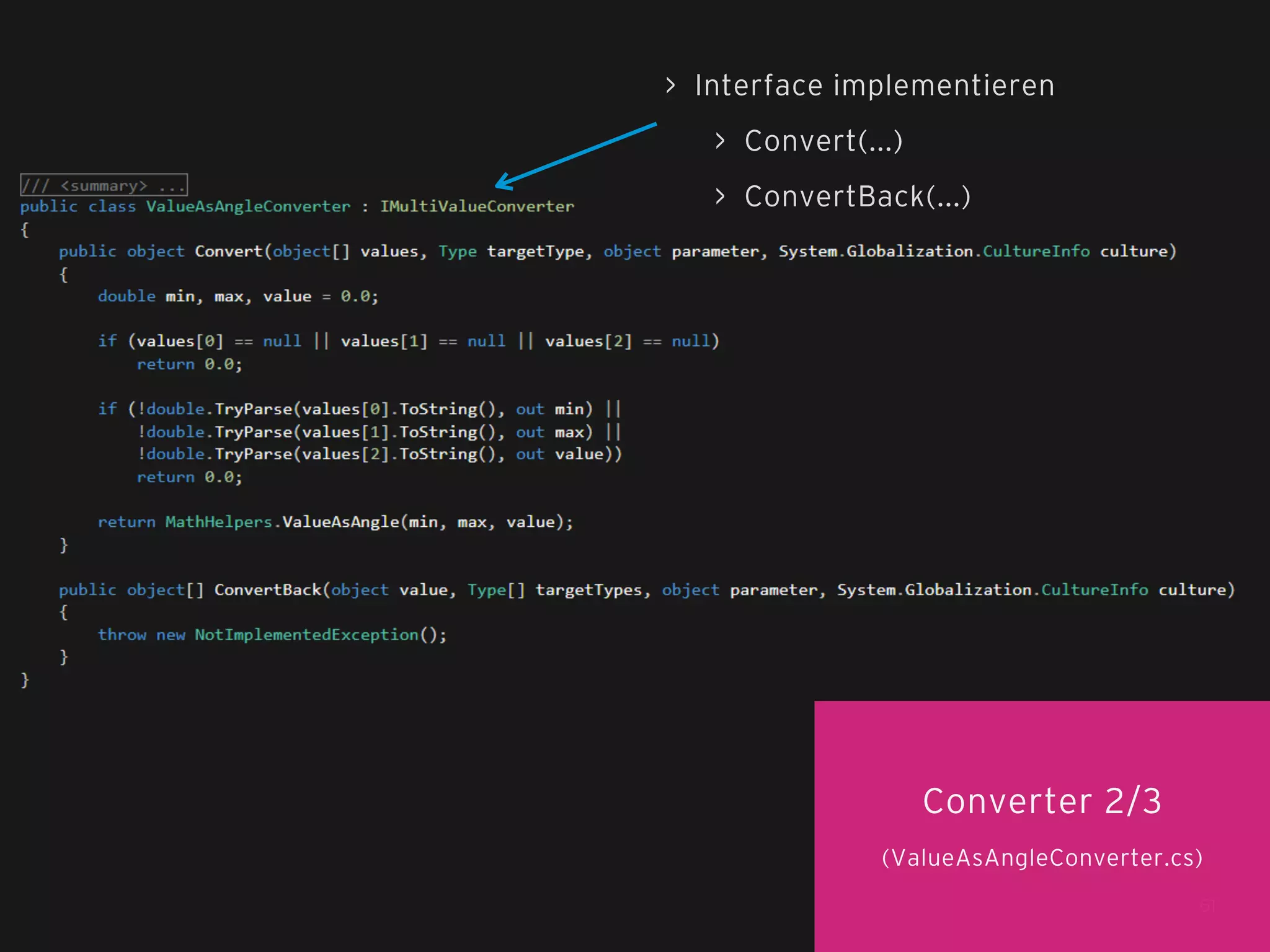 > Interface implementieren
> Convert(...)
> ConvertBack(...)

Converter 2/3
(ValueAsAngleConverter.cs)
61

 