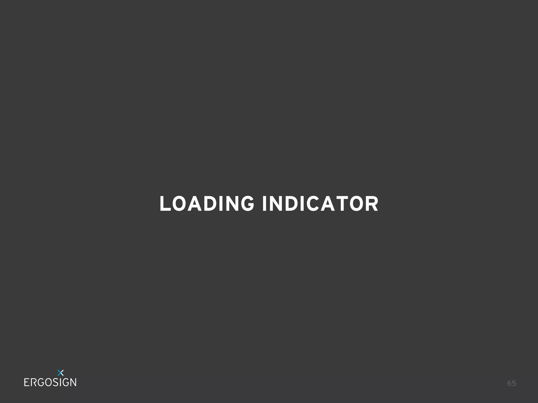 LOADING INDICATOR

65

 