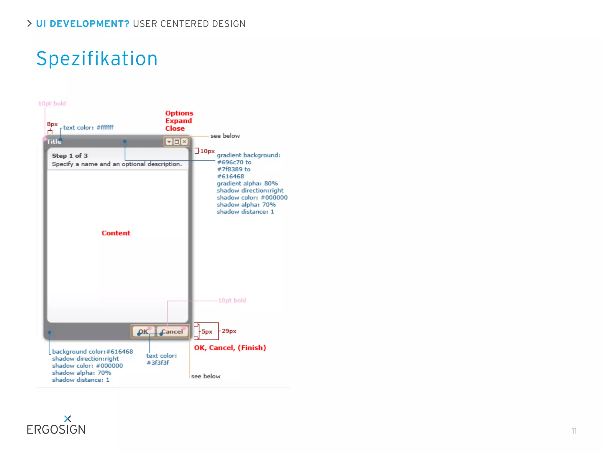 UI DEVELOPMENT? USER CENTERED DESIGN

Spezifikation

11

 