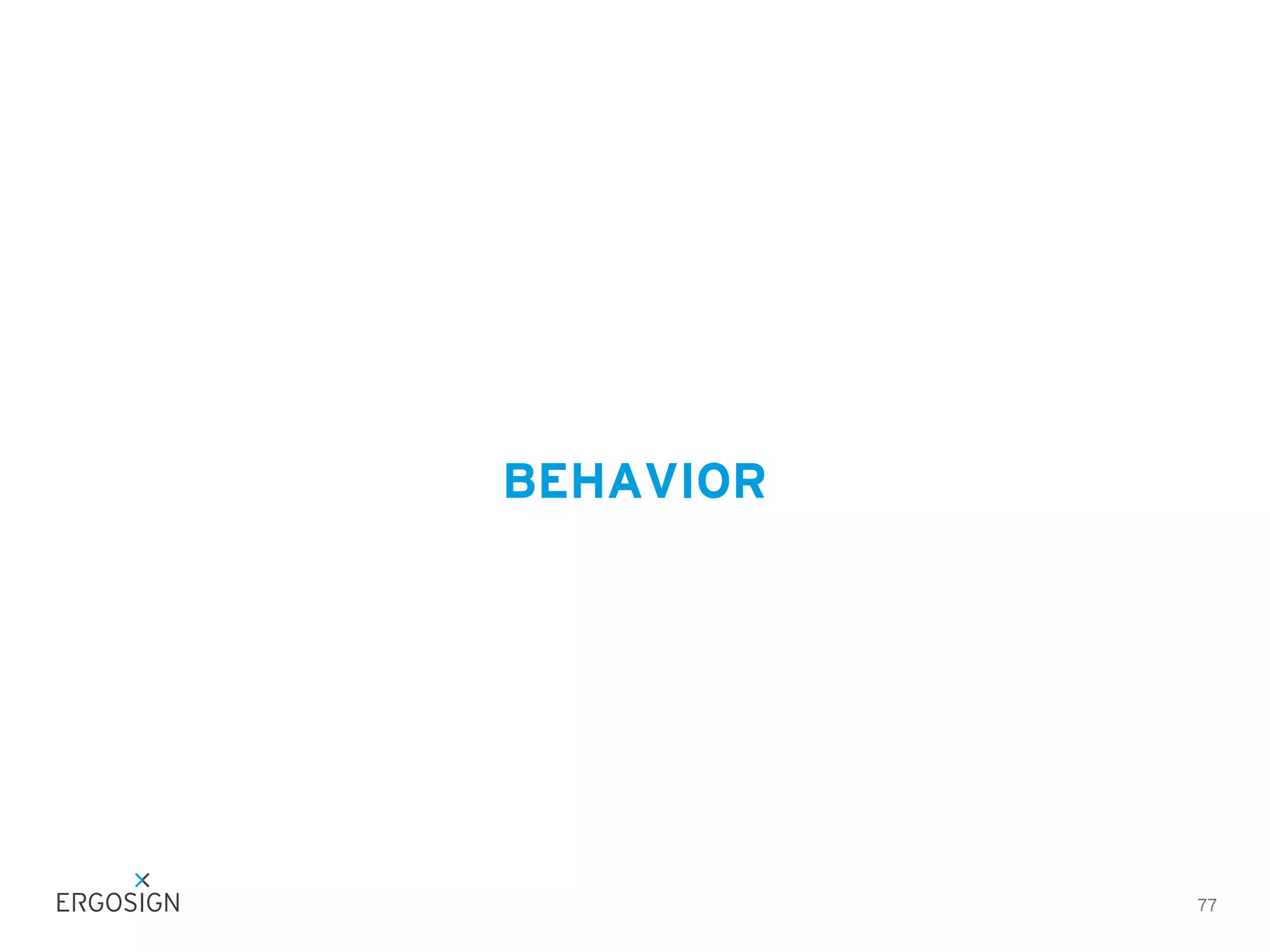 BEHAVIOR

77

 