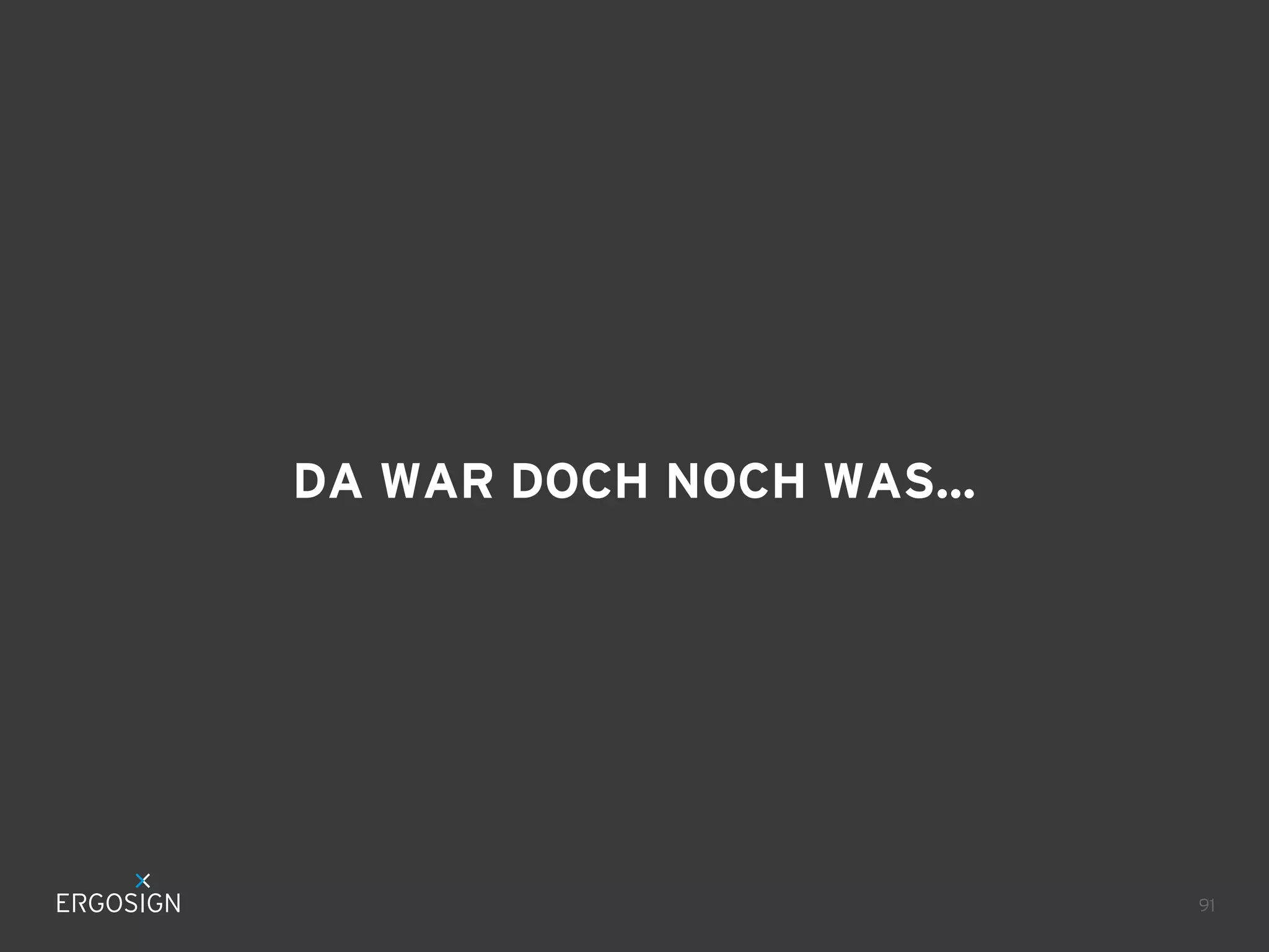 DA WAR DOCH NOCH WAS...

91

 