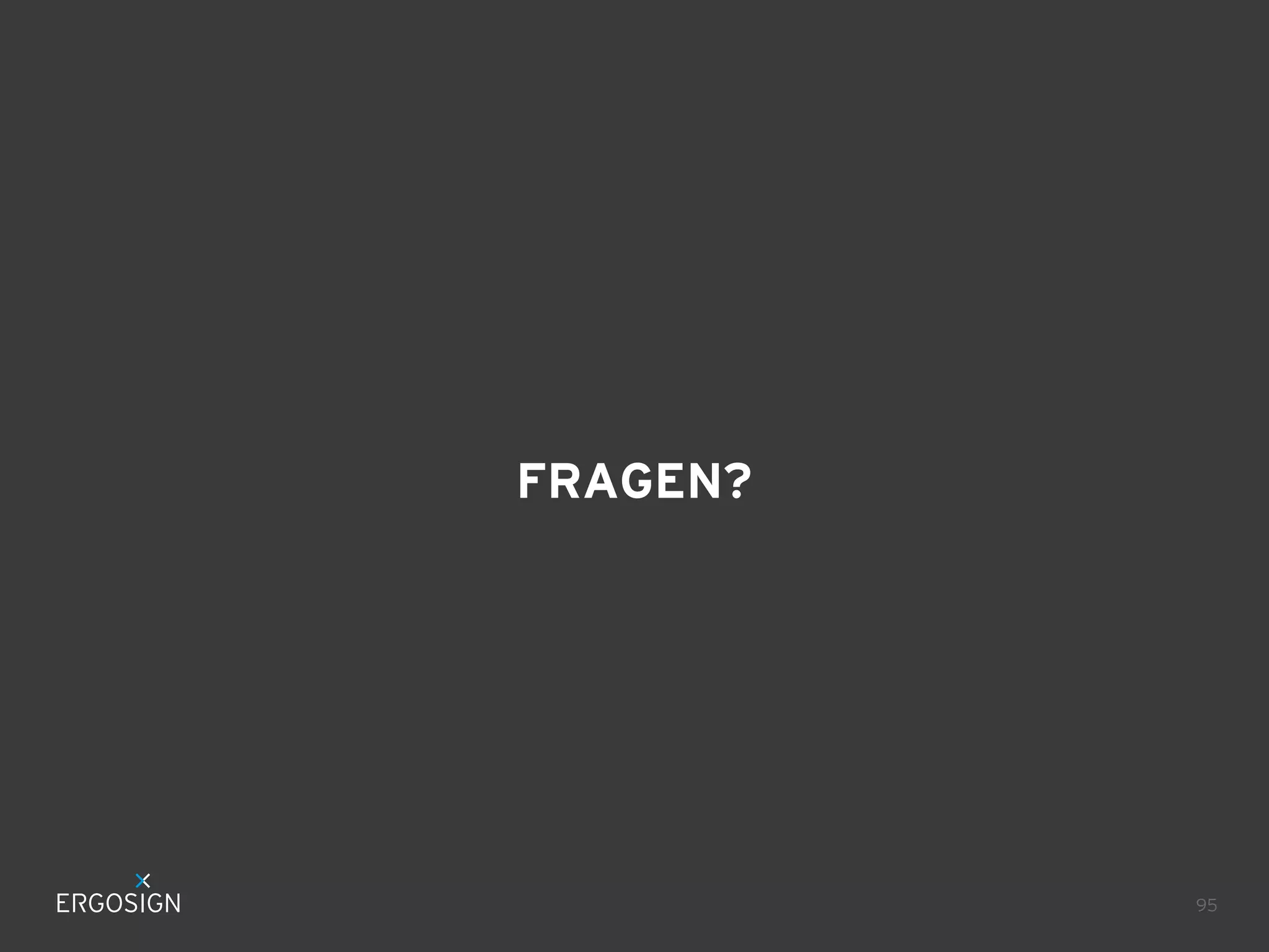 FRAGEN?

95

 
